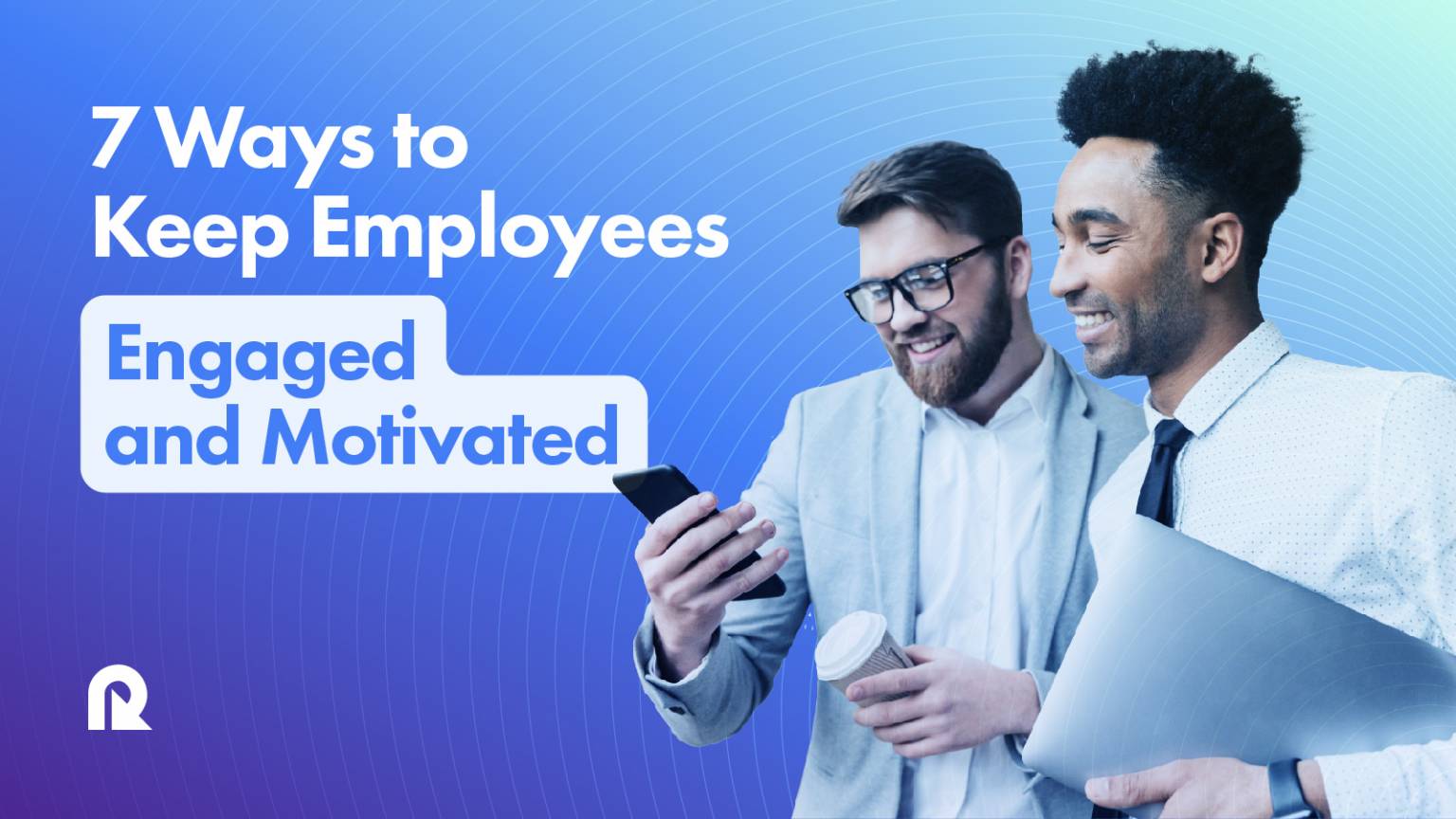Not Engaged 7 Proven Ways to Keep Employees Engaged and Motivated - Reloadly Blog